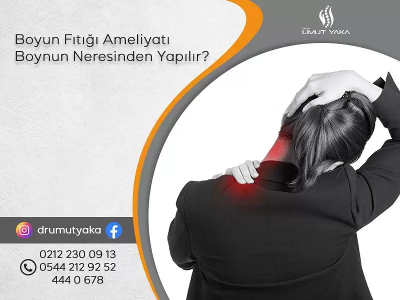 boyun fıtığı,boyunfıtığı ameliyatı,boyun ağrıları,boyunproblemleri,mikrocerrahi,beyin ve sinir cerrahisi,istanbul,boyun fıtığı tedavisi,umut yaka